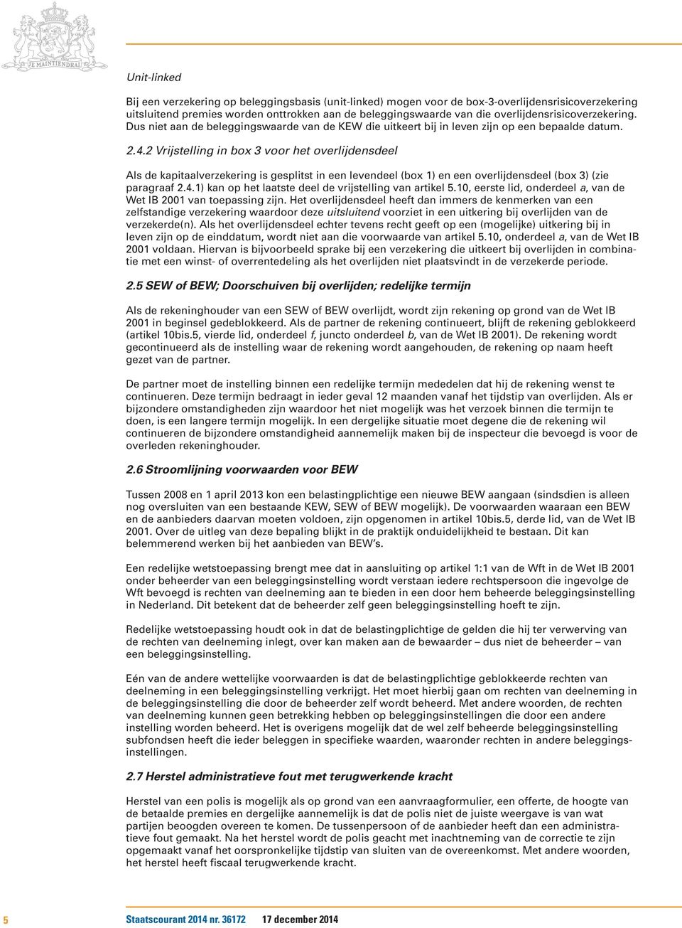 2 Vrijstelling in box 3 voor het overlijdensdeel Als de kapitaalverzekering is gesplitst in een levendeel (box 1) en een overlijdensdeel (box 3) (zie paragraaf 2.4.