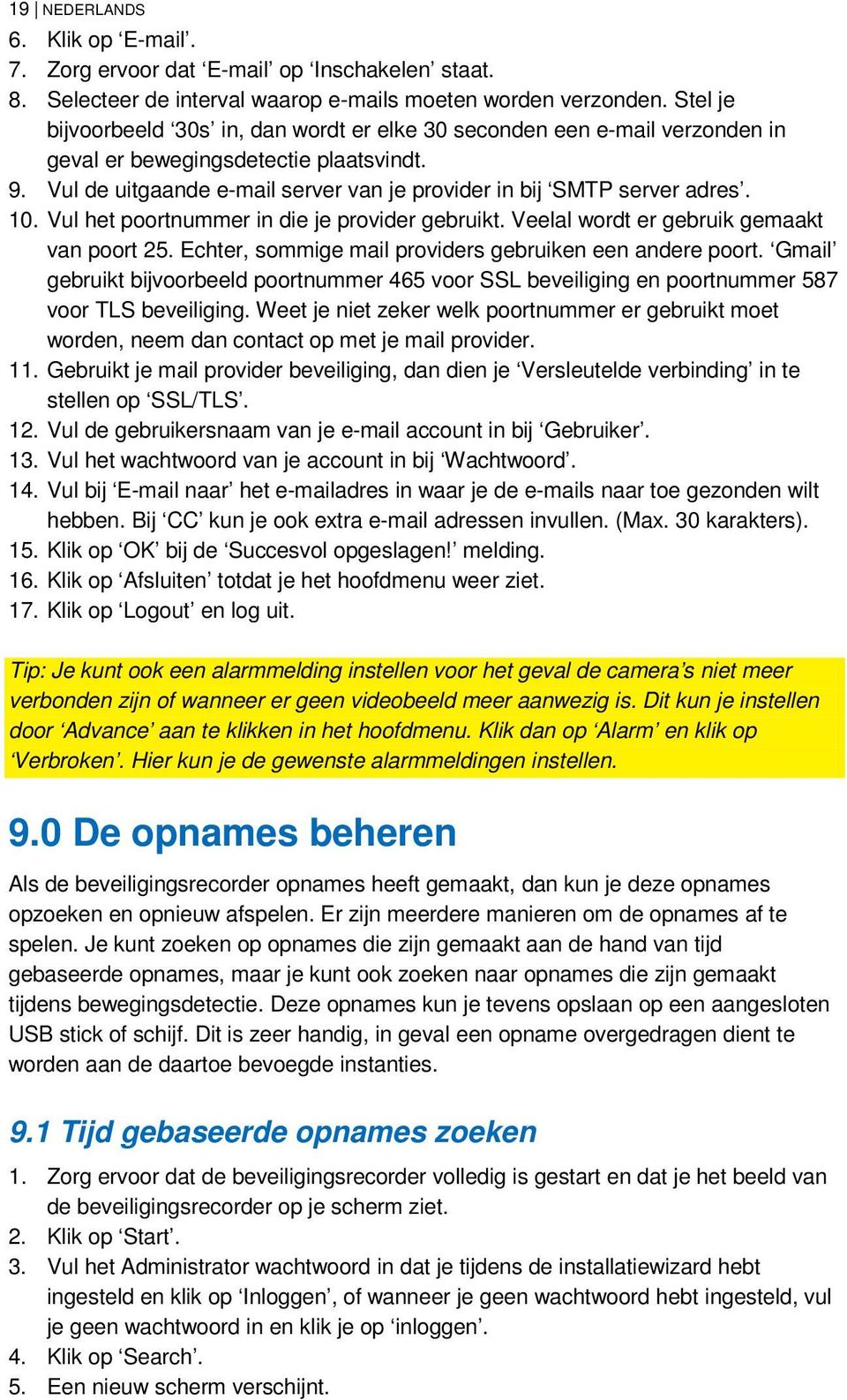 10. Vul het poortnummer in die je provider gebruikt. Veelal wordt er gebruik gemaakt van poort 25. Echter, sommige mail providers gebruiken een andere poort.