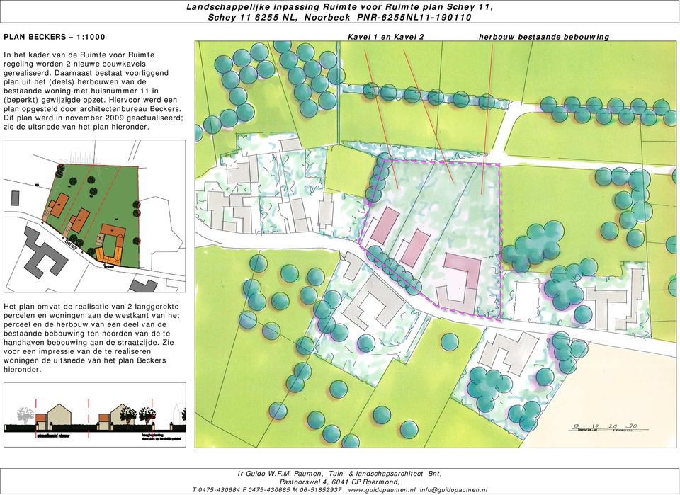 Hiervoor werd een plan opgesteld door architectenbureau Beckers. Dit plan werd in november 2009 geactualiseerd; zie de uitsnede van het plan hieronder.