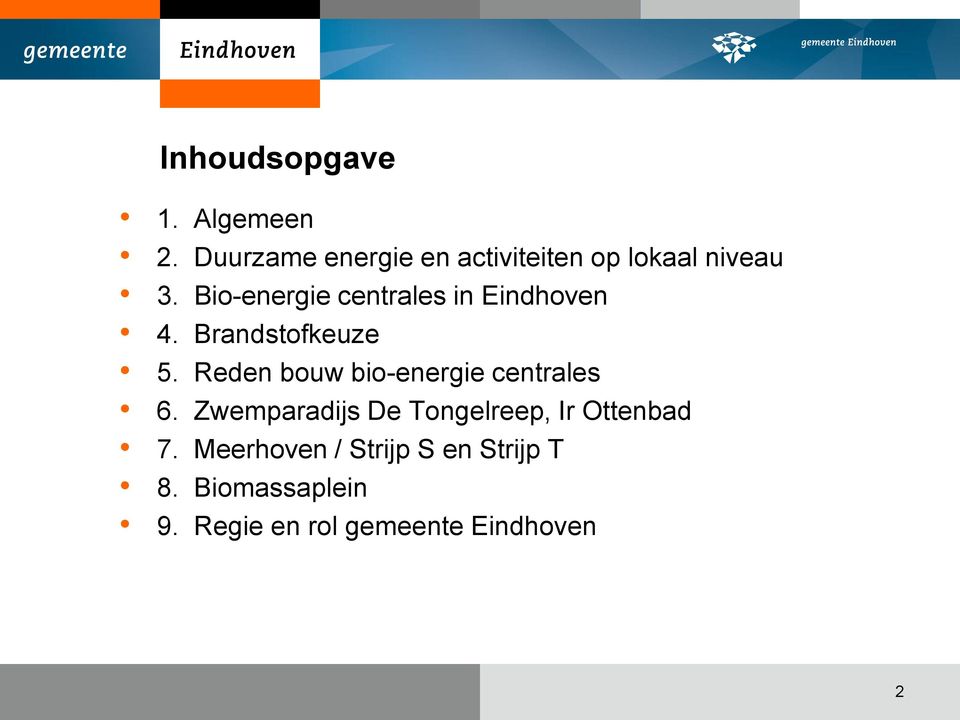 Bio-energie centrales in Eindhoven 4. Brandstofkeuze 5.