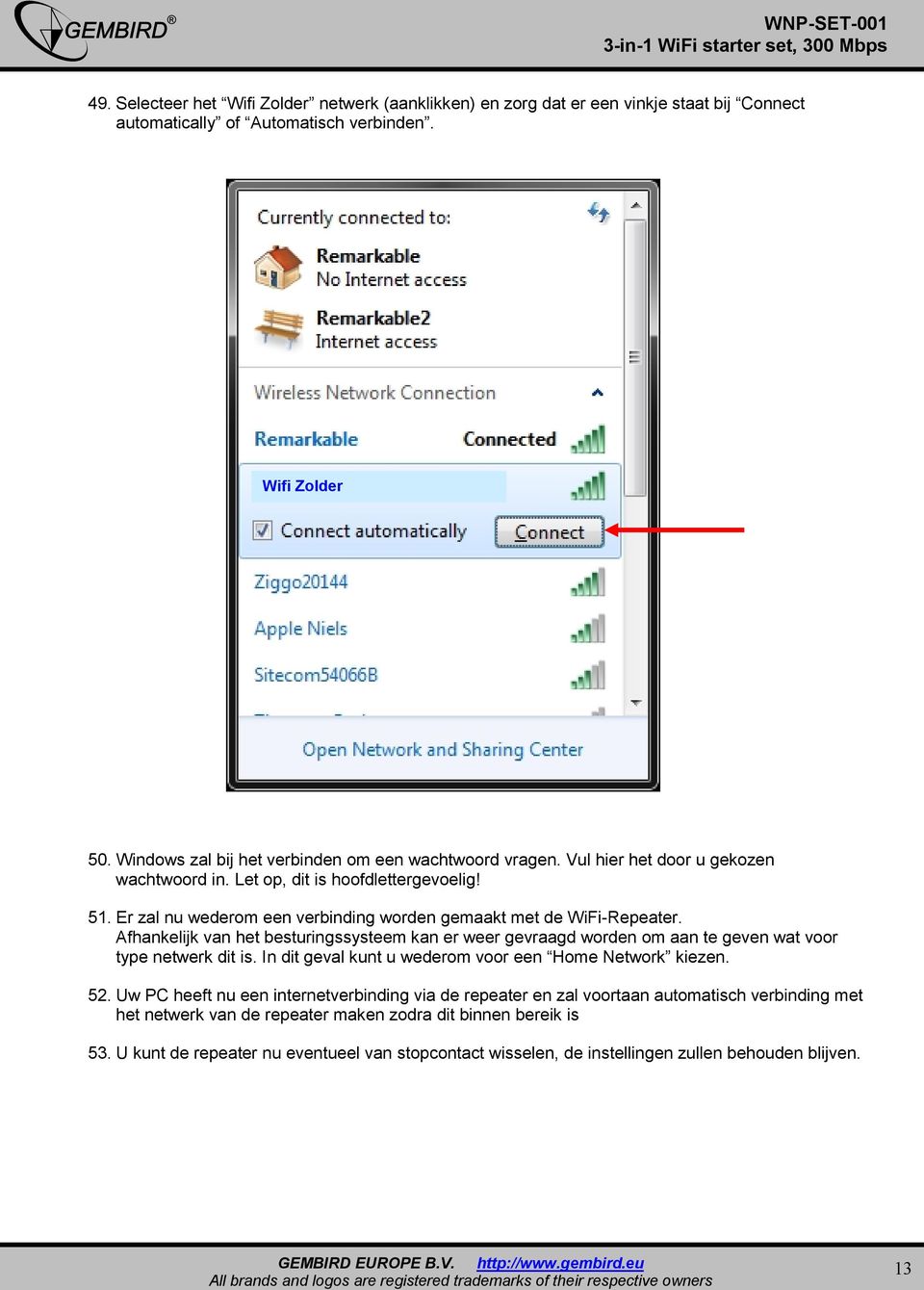 Er zal nu wederom een verbinding worden gemaakt met de WiFi-Repeater. Afhankelijk van het besturingssysteem kan er weer gevraagd worden om aan te geven wat voor type netwerk dit is.