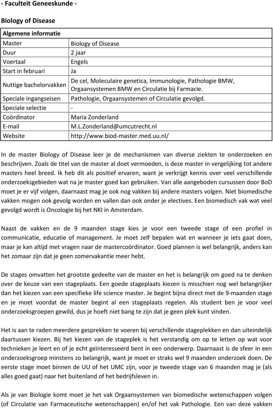 nl/ In de master Biology of Disease leer je de mechanismen van diverse ziekten te onderzoeken en beschrijven.