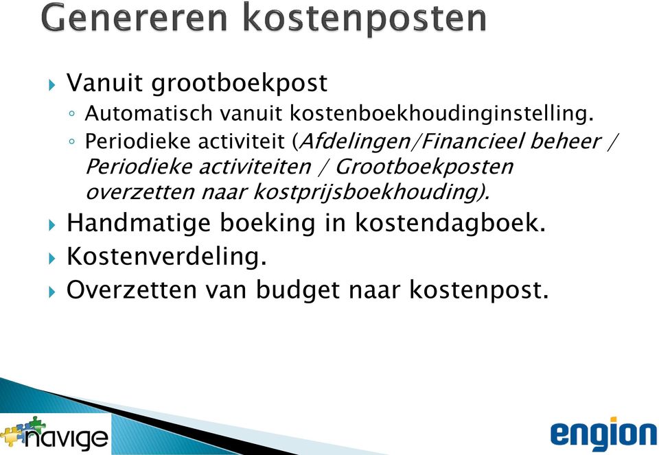 activiteiten / Grootboekposten overzetten naar kostprijsboekhouding).