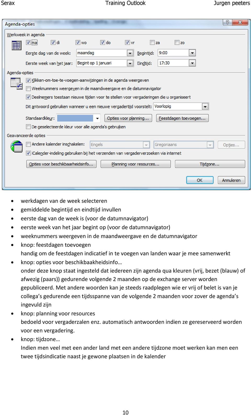 onder deze knop staat ingesteld dat iedereen zijn agenda qua kleuren (vrij, bezet (blauw) of afwezig (paars)) gedurende volgende 2 maanden op de exchange server worden gepubliceerd.