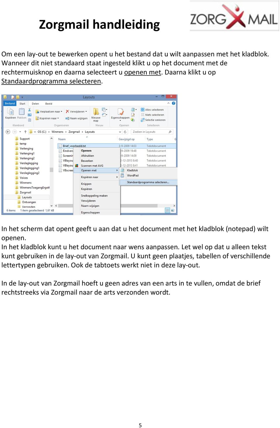 In het scherm dat opent geeft u aan dat u het document met het kladblok (notepad) wilt openen. In het kladblok kunt u het document naar wens aanpassen.