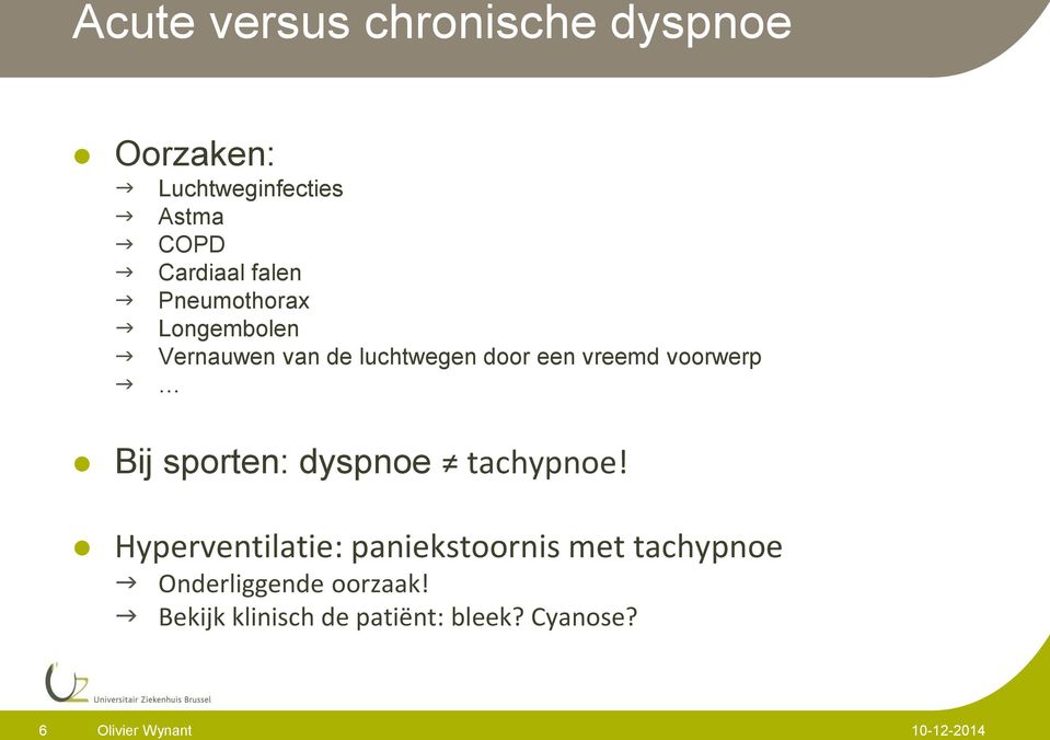 Bij sporten: dyspnoe tachypnoe!