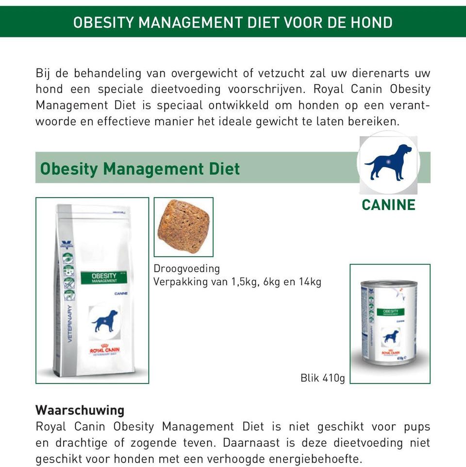 Royal Canin Obesity Management Diet is speciaal ontwikkeld om honden op een verantwoorde en effectieve manier het ideale gewicht te laten bereiken.