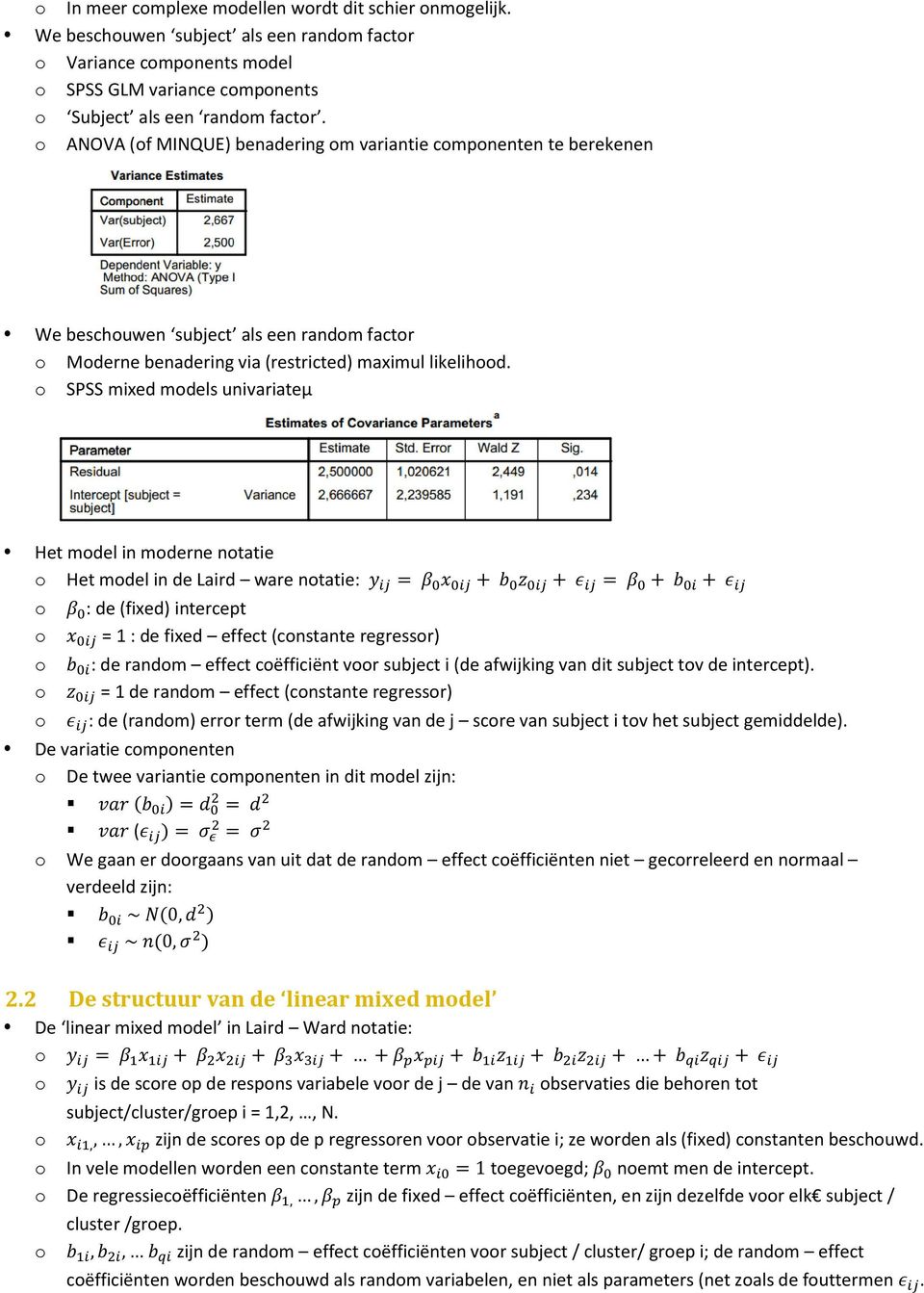 SPSS mixed mdels univariateµ Het mdel in mderne ntatie Het mdel in de Laird ware ntatie: : de (fixed) intercept = 1 : de fixed effect (cnstante regressr) : de randm effect cëfficiënt vr subject i (de