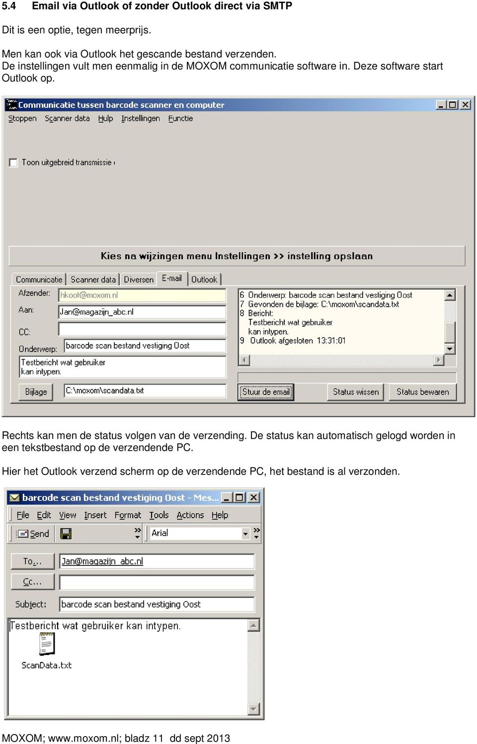 Deze software start Outlook op. Rechts kan men de status volgen van de verzending.