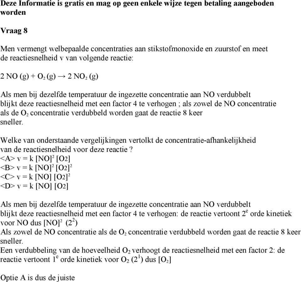 Welke van onderstaande vergelijkingen vertolkt de concentratie-afhankelijkheid van de reactiesnelheid voor deze reactie?