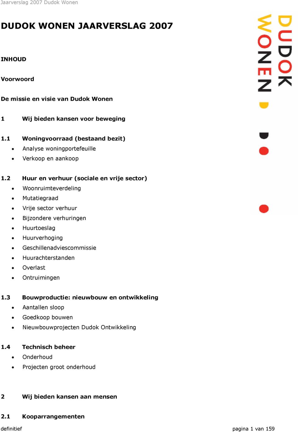 2 Huur en verhuur (sociale en vrije sector) Woonruimteverdeling Mutatiegraad Vrije sector verhuur Bijzondere verhuringen Huurtoeslag Huurverhoging