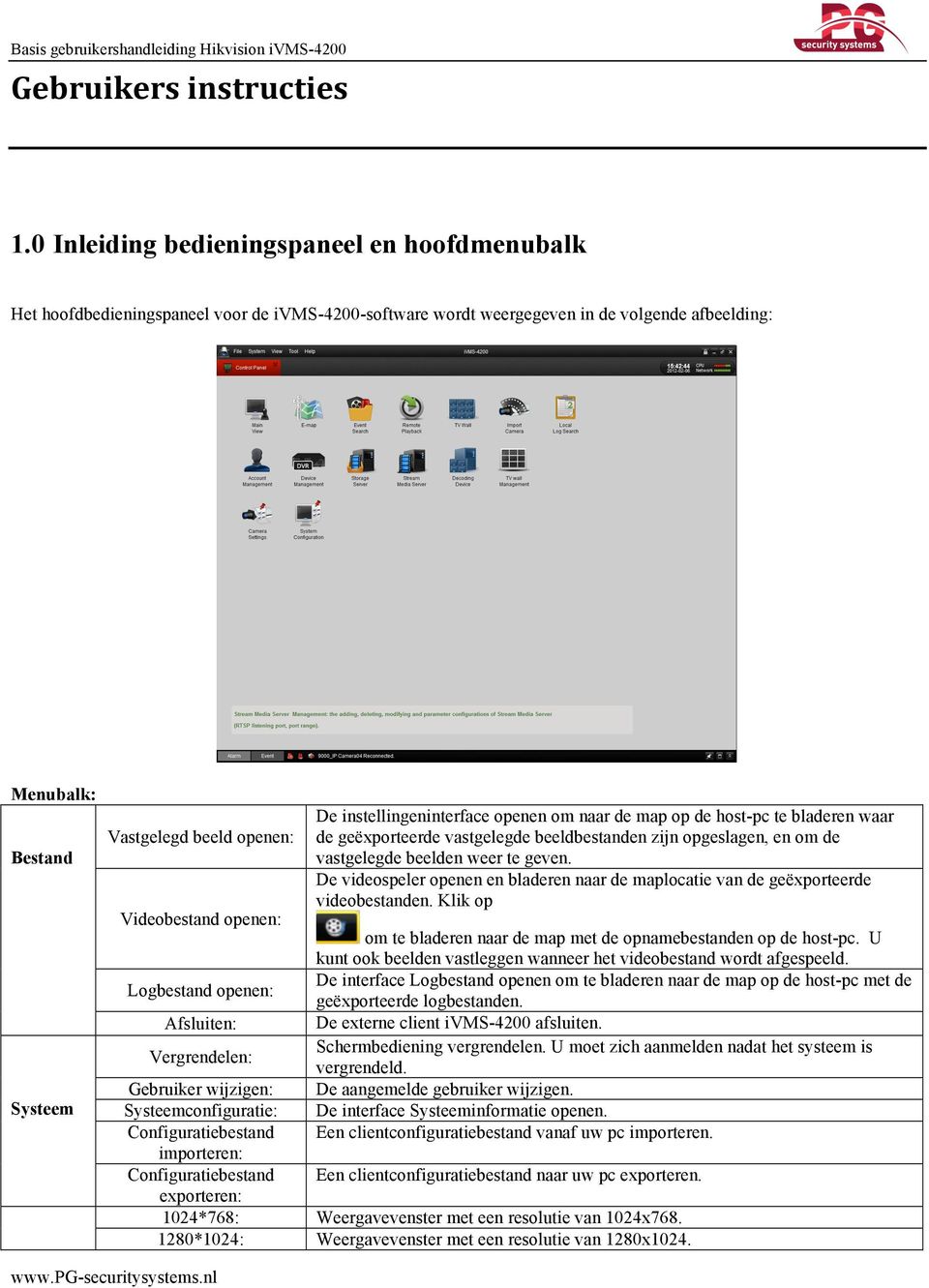 Videobestand openen: Logbestand openen: Afsluiten: Vergrendelen: Gebruiker wijzigen: Systeemconfiguratie: Configuratiebestand importeren: Configuratiebestand exporteren: De instellingeninterface