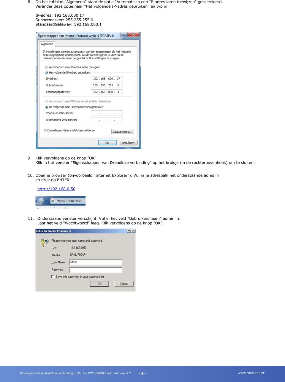 Klik vervolgens op de knop "OK". Klik in het venster "Eigenschappen van Draadloze verbinding" op het kruisje (in de rechterbovenhoek) om te sluiten. 10.