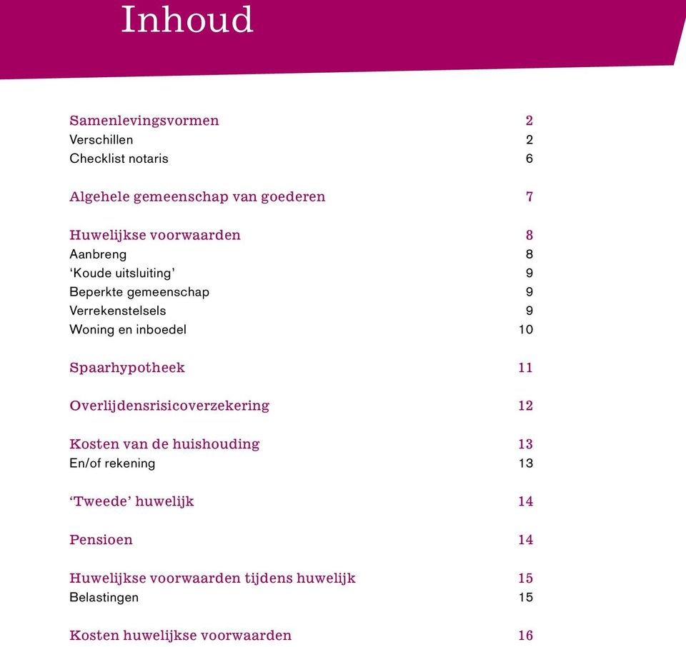 inboedel 10 Spaarhypotheek 11 Overlijdensrisicoverzekering 12 Kosten van de huishouding 13 En/of rekening 13