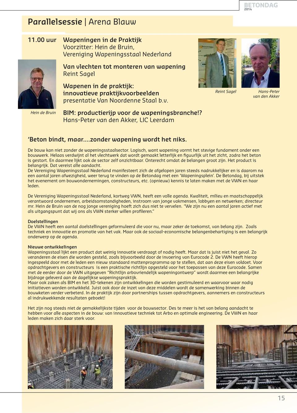 praktijkvoorbeelden presentatie Van Noordenne Staal b.v. Reint Sagel Hans-Peter van den Akker Hein de Bruin BIM: productierijp voor de wapeningsbranche!