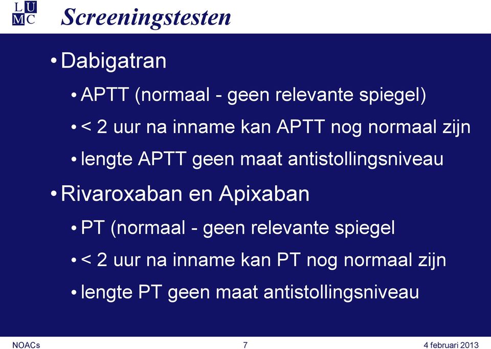 Rivaroxaban en Apixaban PT (normaal - geen relevante spiegel < 2 uur na inname