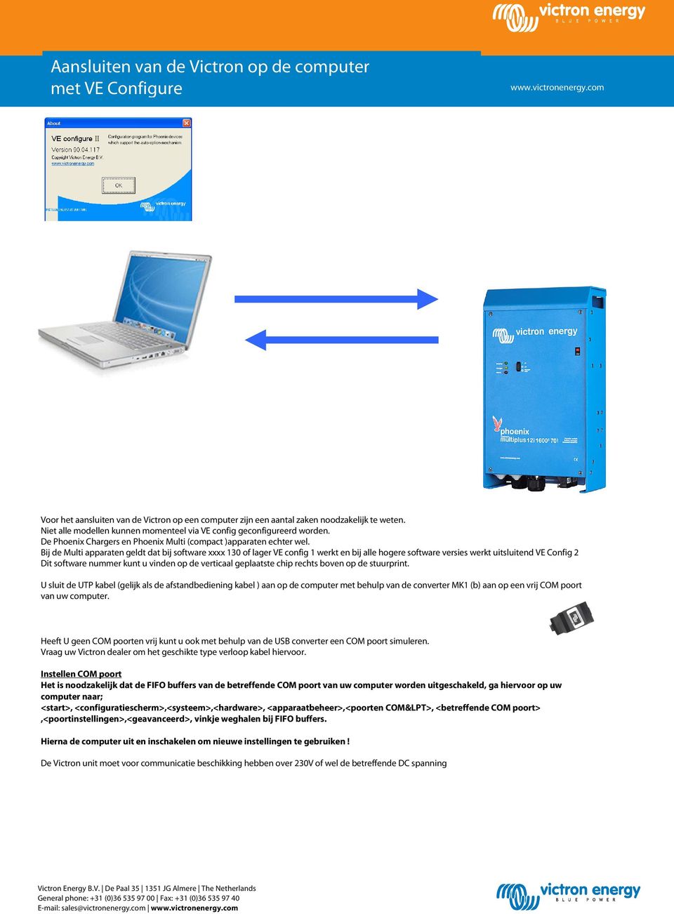 Bij de Multi apparaten geldt dat bij software xxxx 130 of lager VE config 1 werkt en bij alle hogere software versies werkt uitsluitend VE Config 2 Dit software nummer kunt u vinden op de verticaal