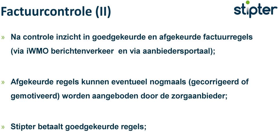 Afgekeurde regels kunnen eventueel nogmaals (gecorrigeerd of gemotiveerd)