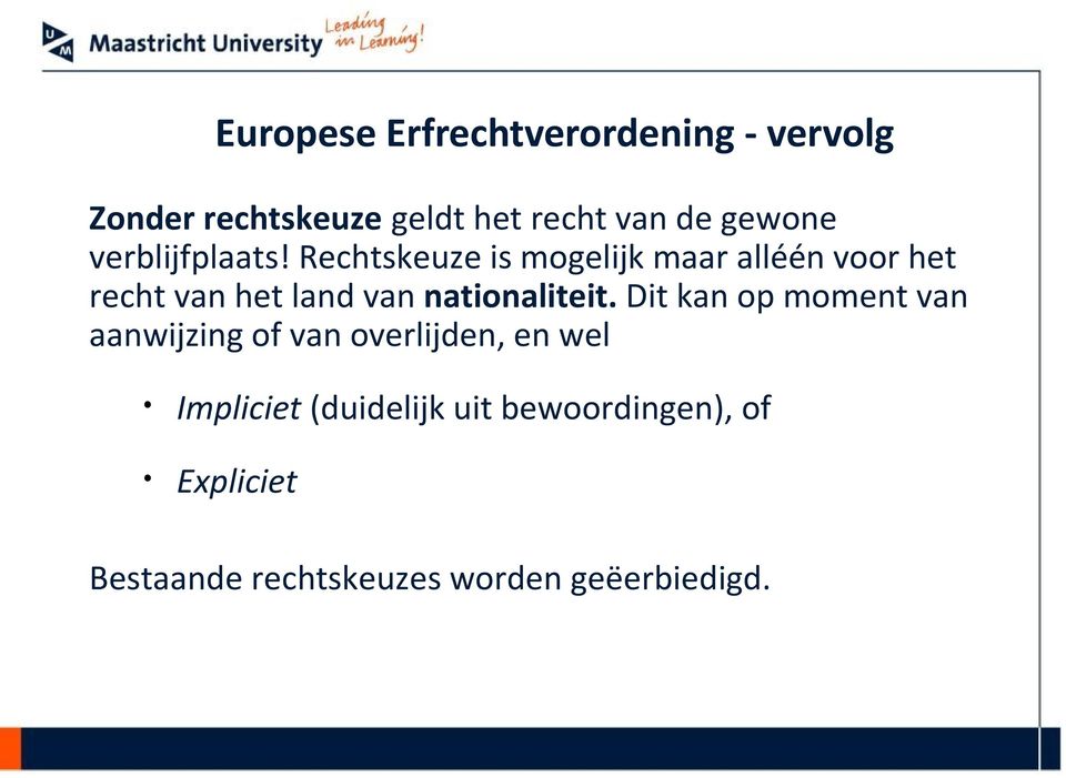 Rechtskeuze is mogelijk maar alléén voor het recht van het land van nationaliteit.