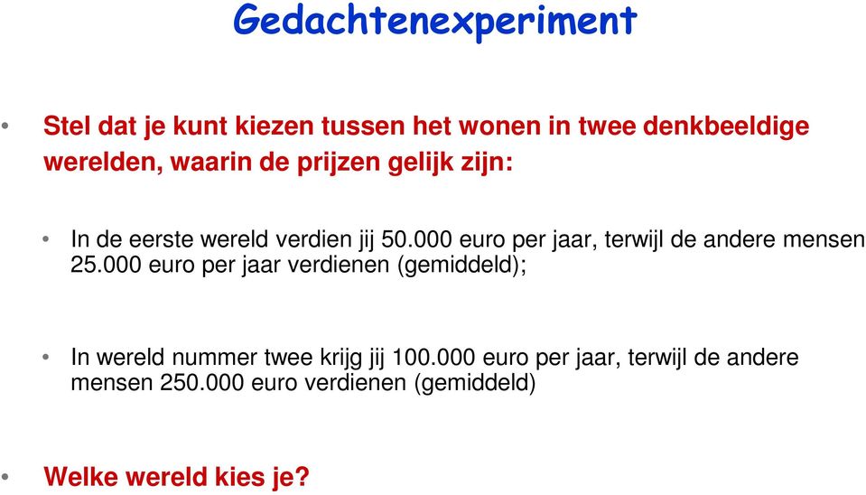 000 euro per jaar, terwijl de andere mensen 25.