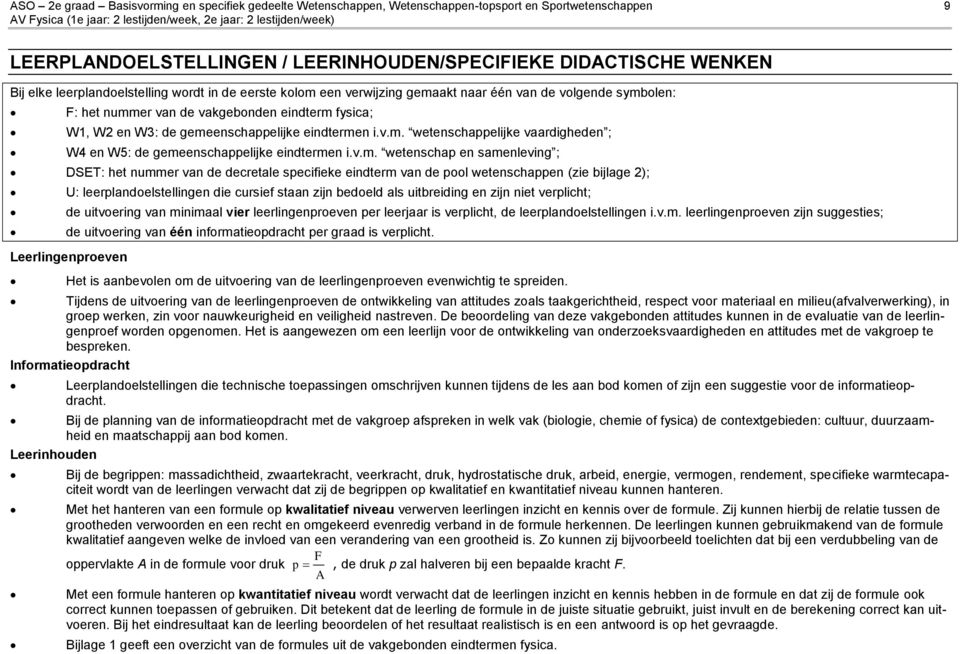 wetenschap en samenleving ; DSET: het nummer van de decretale specifieke eindterm van de pool wetenschappen (zie bijlage 2); U: leerplandoelstellingen die cursief staan zijn bedoeld als uitbreiding