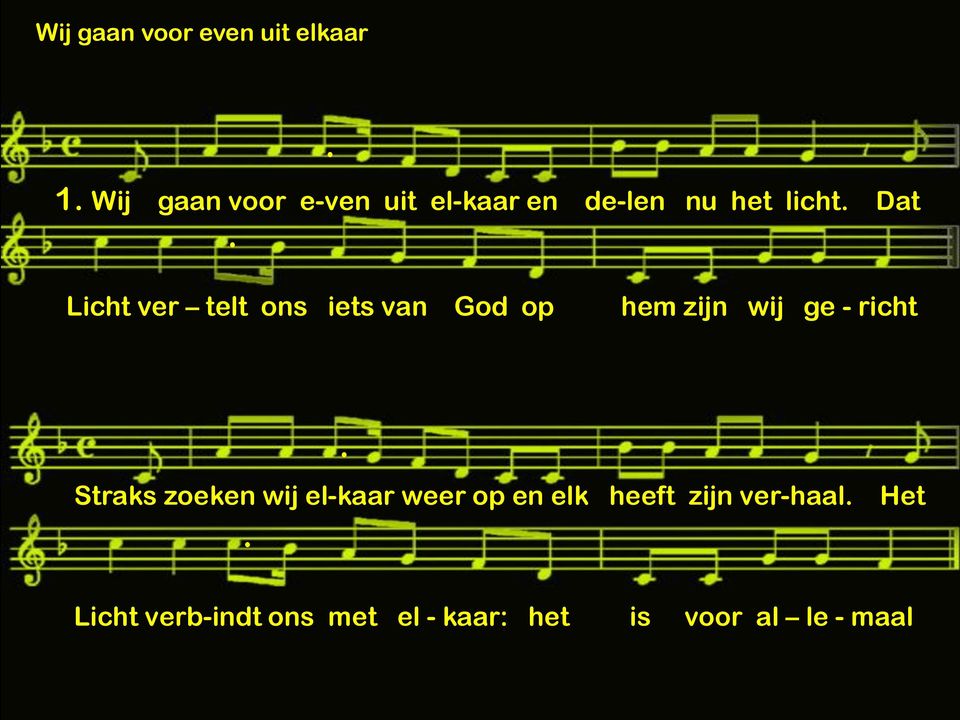 . Licht ver telt ons iets van God op hem zijn wij ge - richt.