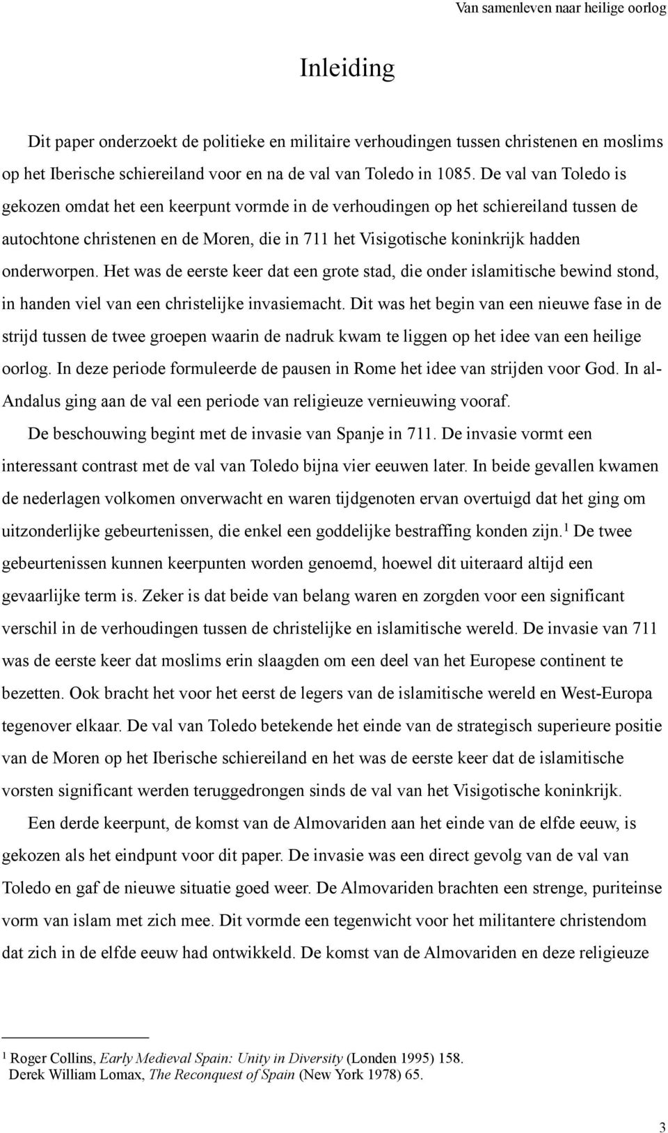 onderworpen. Het was de eerste keer dat een grote stad, die onder islamitische bewind stond, in handen viel van een christelijke invasiemacht.