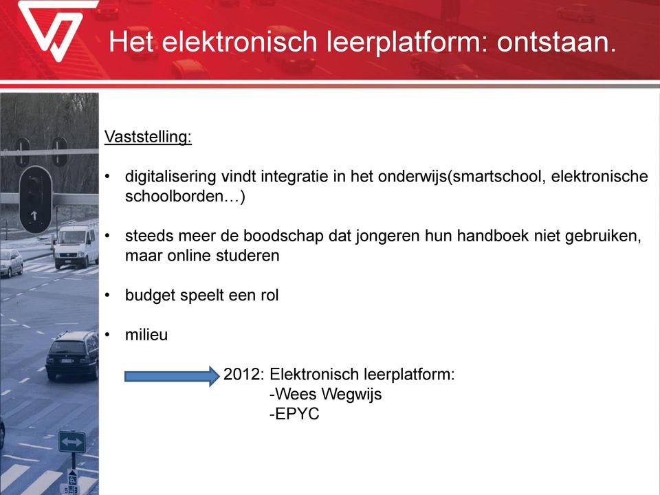 elektronische schoolborden ) steeds meer de boodschap dat jongeren hun