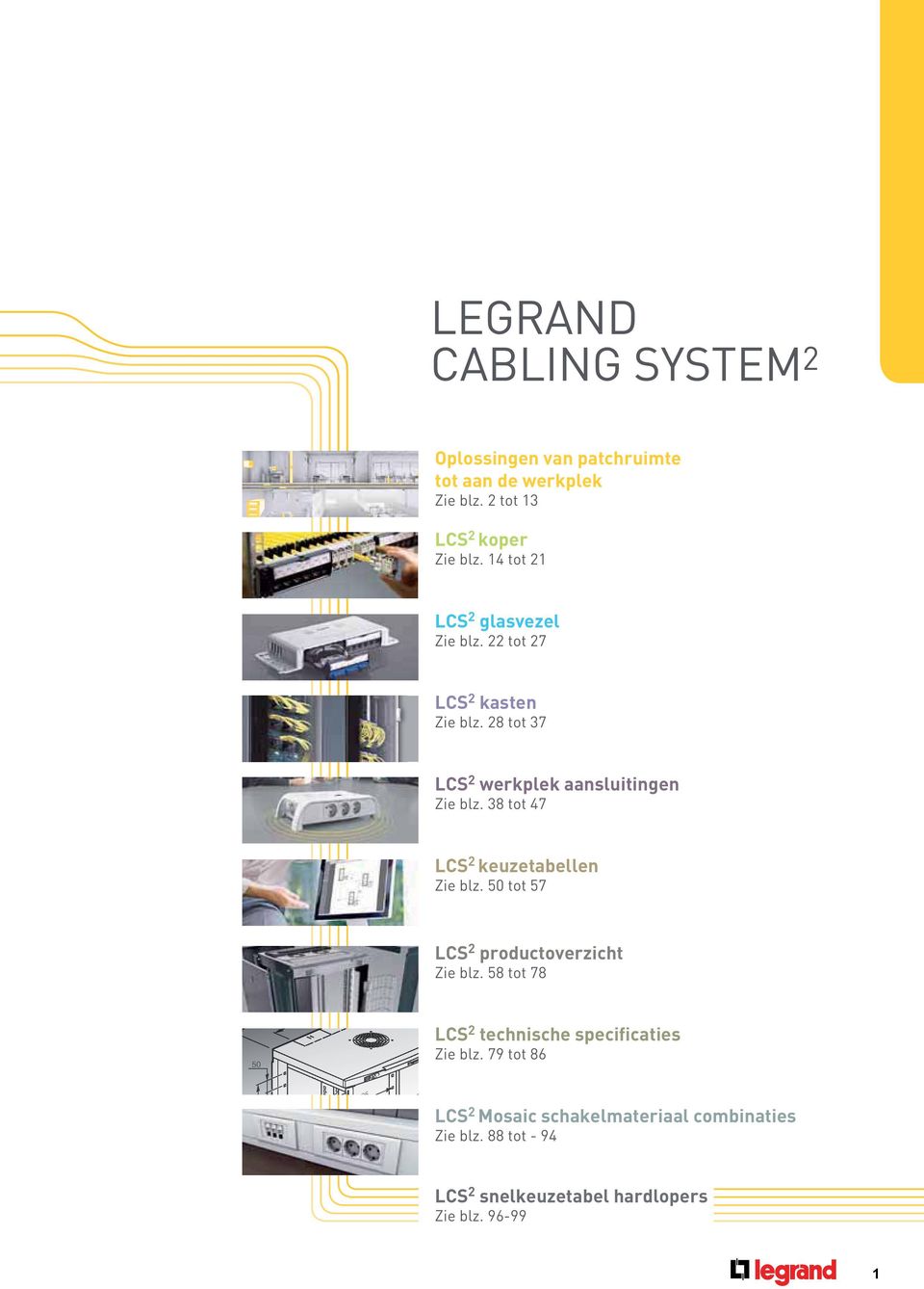38 tot 47 LCS 2 keuzetabellen Zie blz. 50 tot 57 LCS 2 productoverzicht Zie blz.