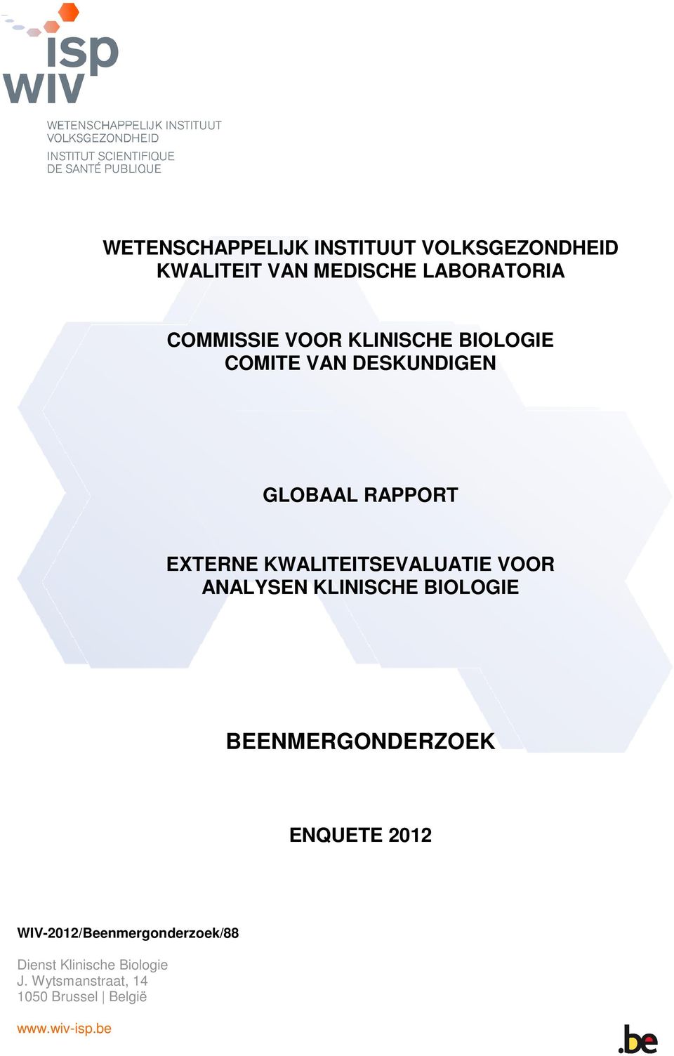 KWALITEITSEVALUATIE VOOR ANALYSEN KLINISCHE BIOLOGIE BEENMERGONDERZOEK ENQUETE 2012