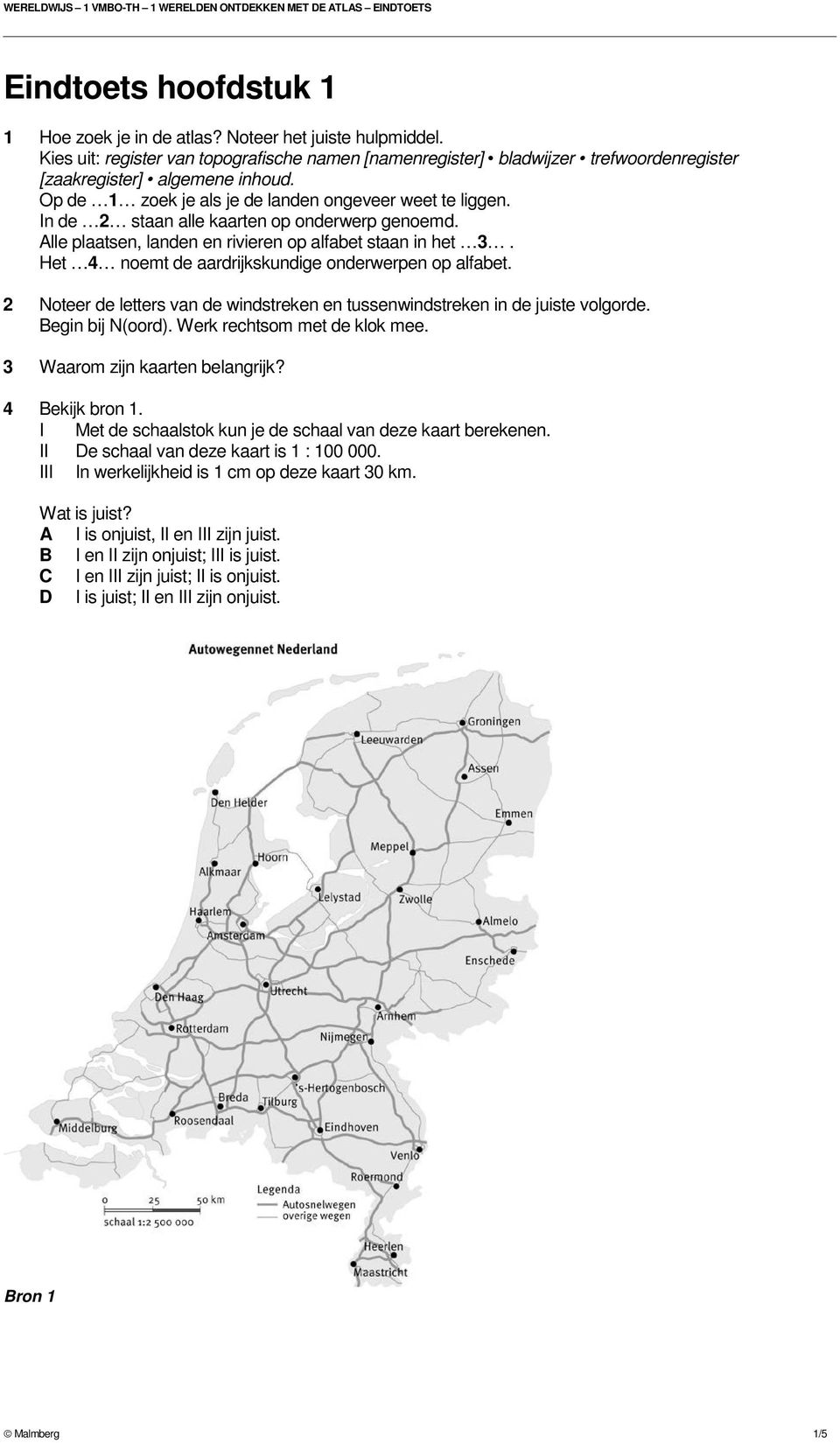 In de 2 staan alle kaarten op onderwerp genoemd. Alle plaatsen, landen en rivieren op alfabet staan in het 3. Het 4 noemt de aardrijkskundige onderwerpen op alfabet.