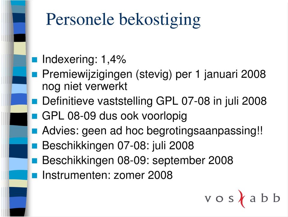 GPL 08-09 dus ook voorlopig Advies: geen ad hoc begrotingsaanpassing!