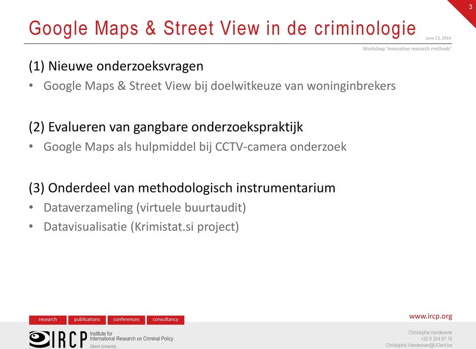 onderzoekspraktijk Google Maps als hulpmiddel bij CCTV-camera onderzoek (3) Onderdeel van