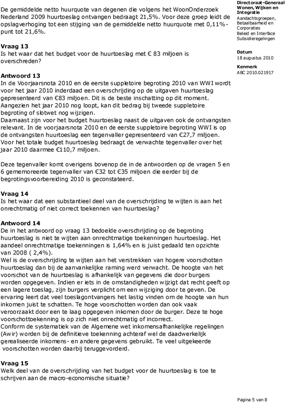 Vraag 13 Is het waar dat het budget voor de huurtoeslag met 83 miljoen is overschreden?