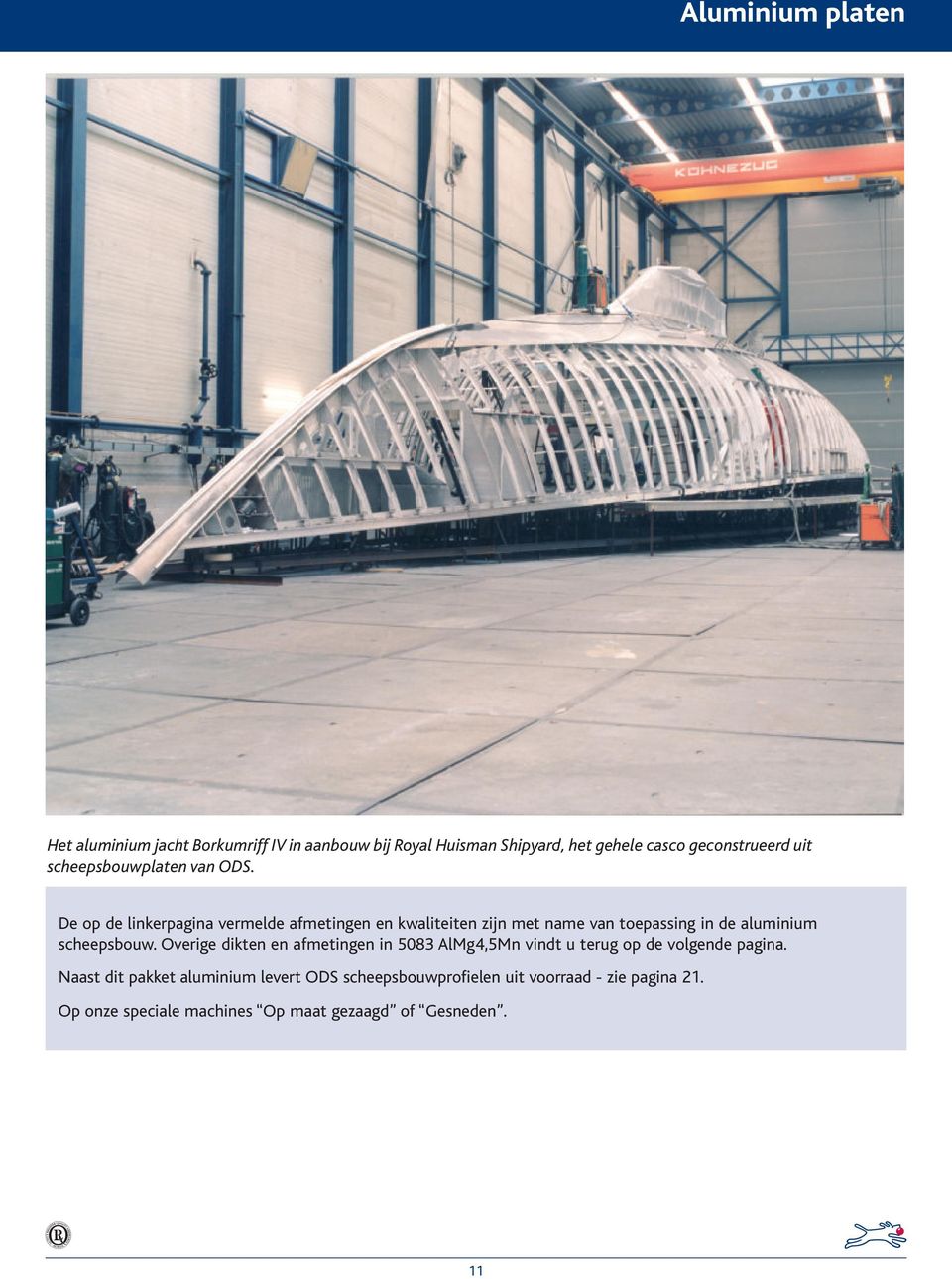 De op de linkerpagina vermelde en en kwaliteiten zijn met name van toepassing in de aluminium scheepsbouw.