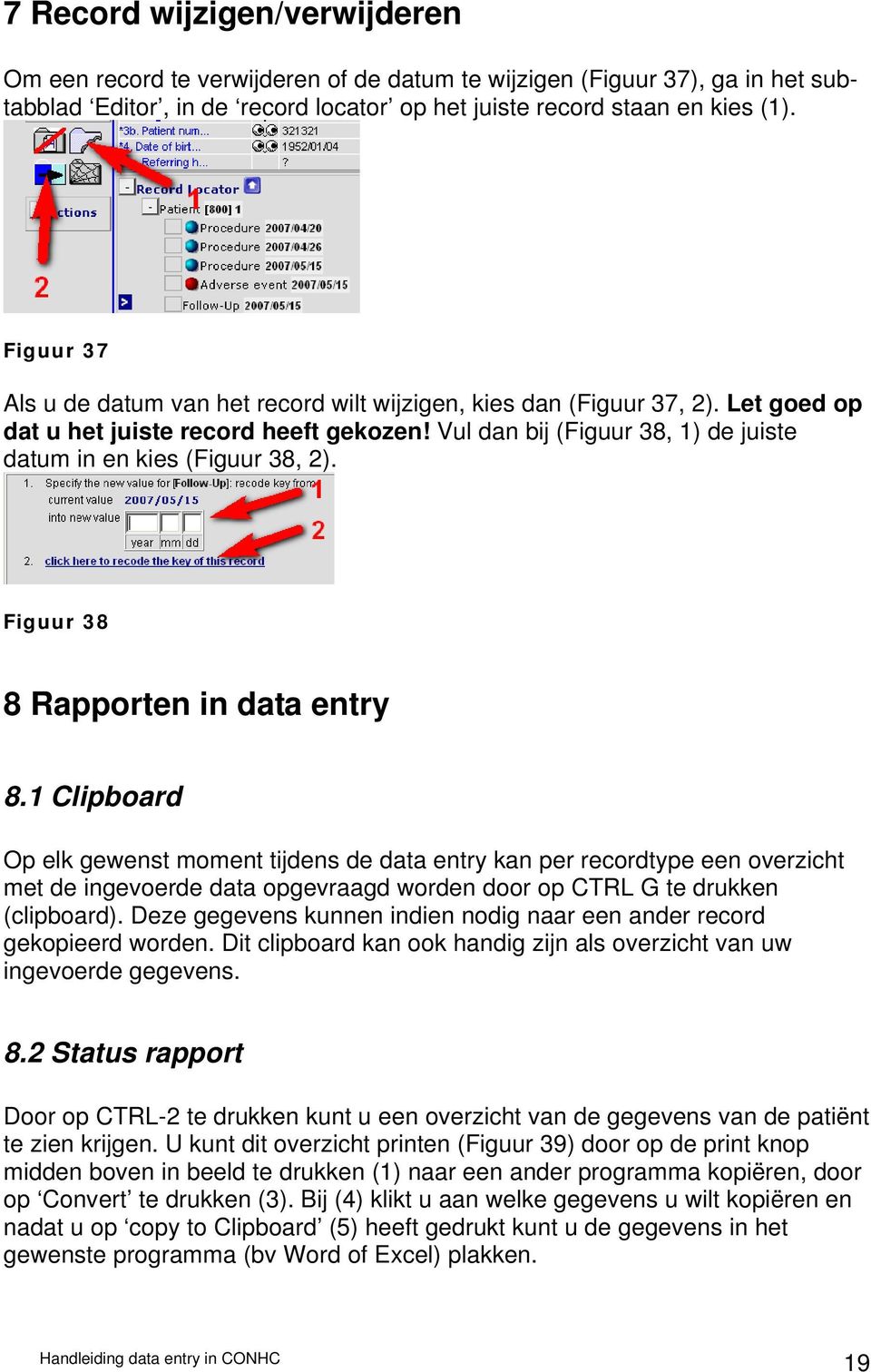Figuur 38 8 Rapporten in data entry 8.