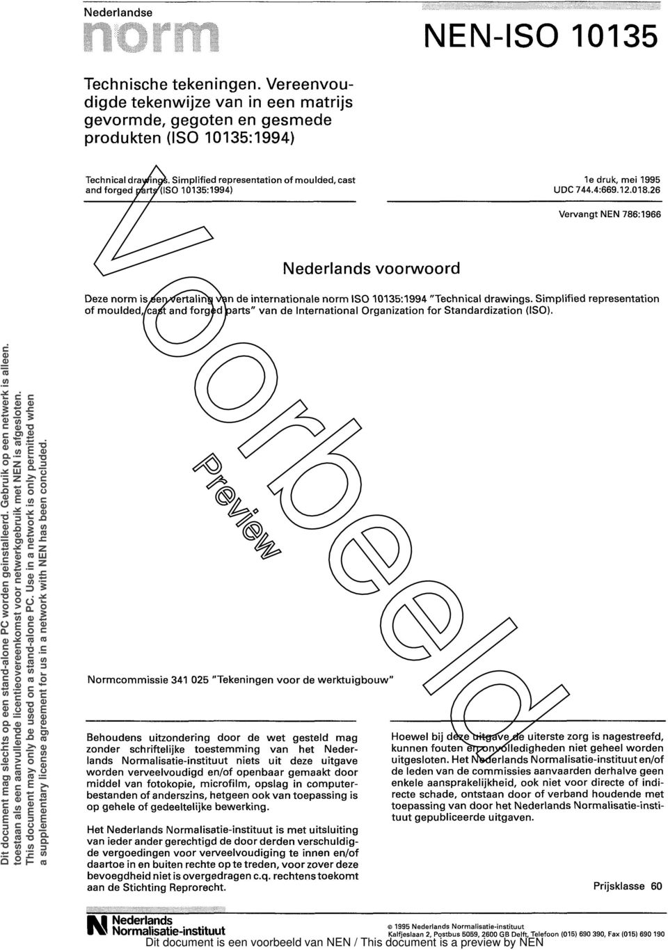 26 Vervangt NEN 786:1966 Nederlands voorwoord Deze norm is een vertaling van de internationale norm ISO 10135:1994 "Technical drawings.