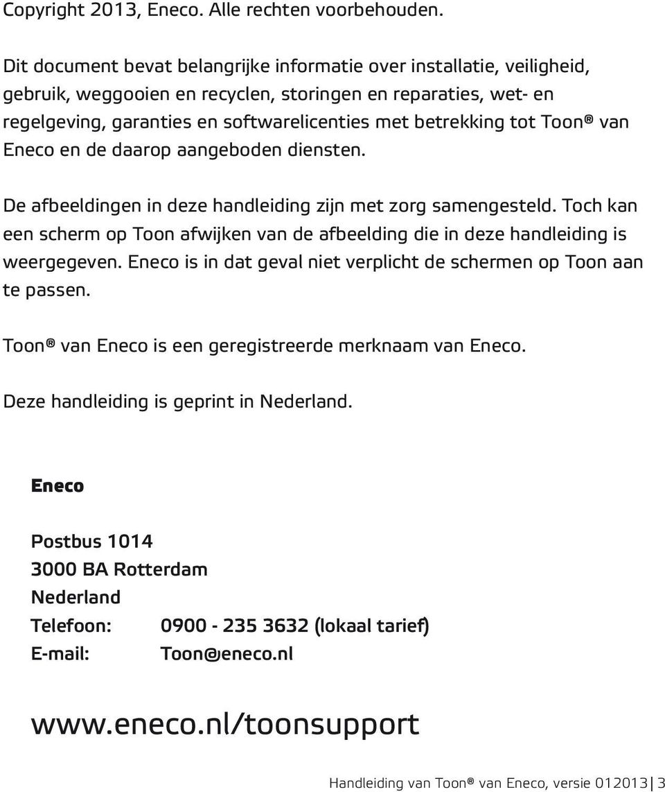 Toon van Eneco en de daarop aangeboden diensten. De afbeeldingen in deze handleiding zijn met zorg samengesteld.