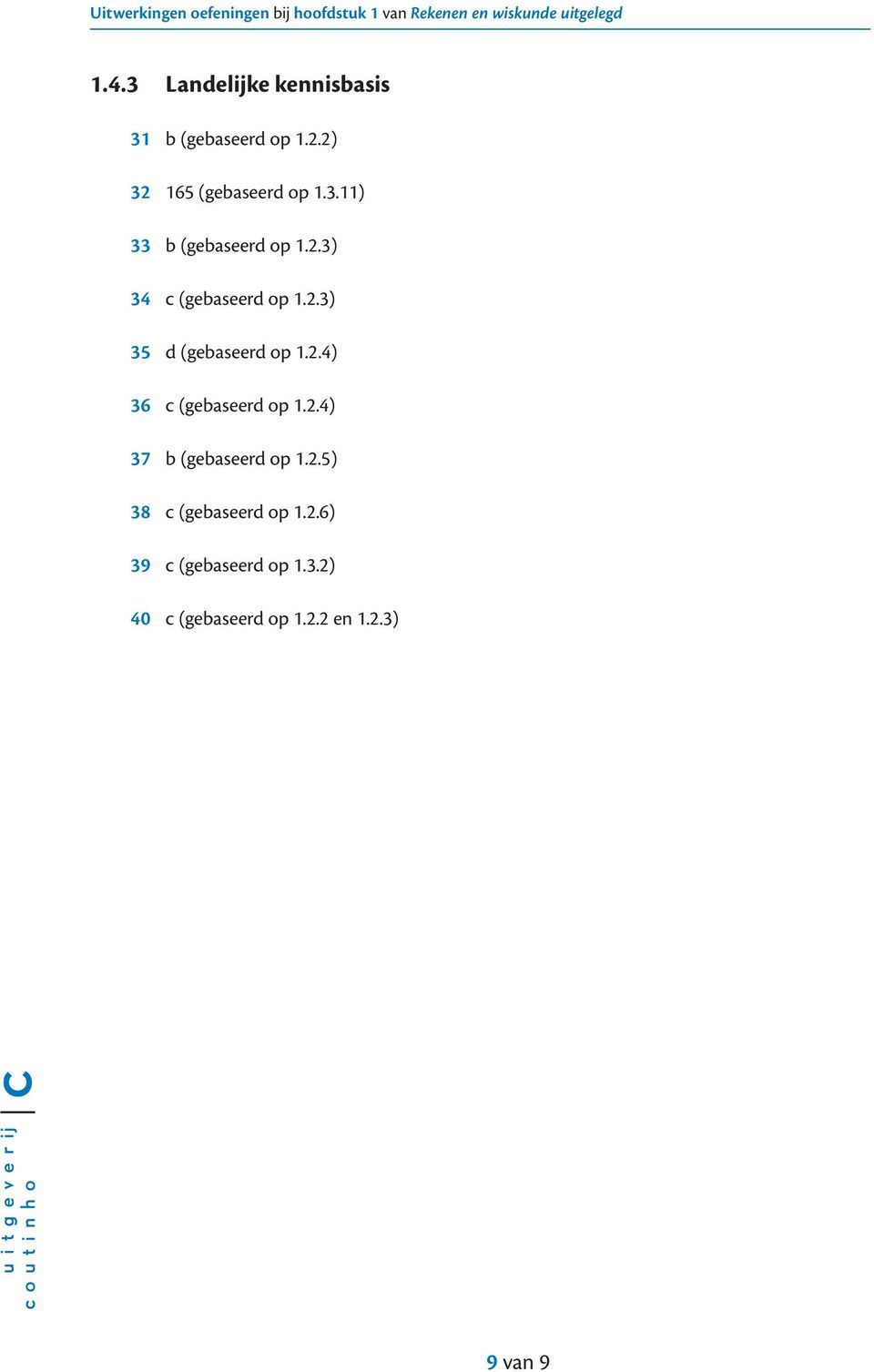 2.3) 35 d (gebaseerd op 1.2.4) 36 c (gebaseerd op 1.2.4) 37 b (gebaseerd op 1.