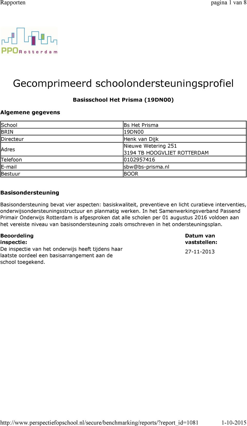 nl BOOR Basisondersteuning Basisondersteuning bevat vier aspecten: basiskwaliteit, preventieve en licht curatieve interventies, onderwijsondersteuningsstructuur en planmatig werken.