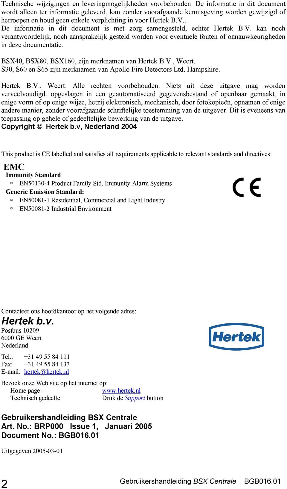 . De informatie in dit document is met zorg samengesteld, echter Hertek B.V.