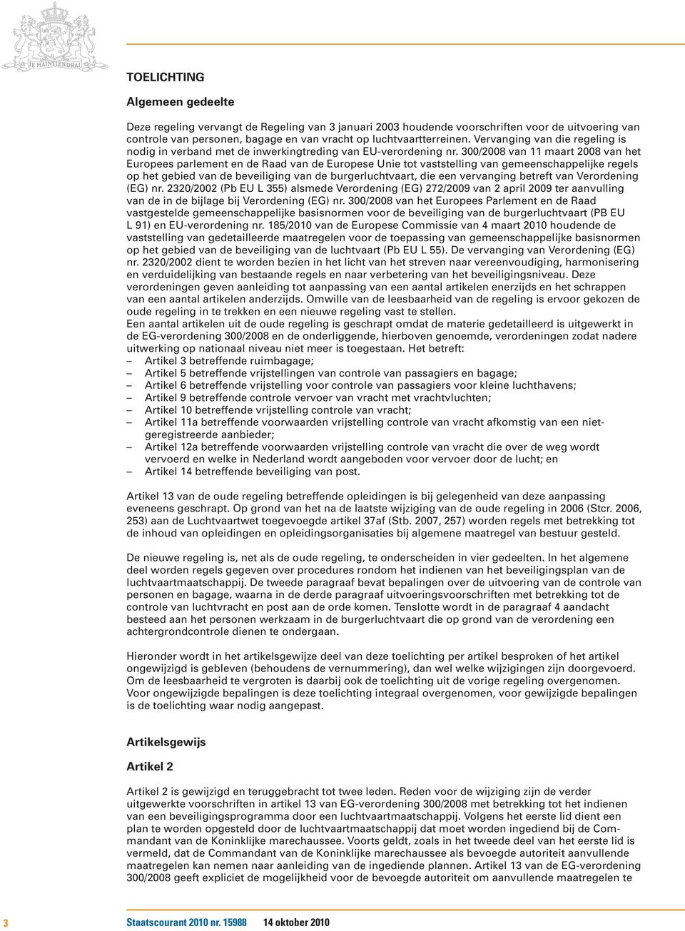 300/2008 van 11 maart 2008 van het Europees parlement en de Raad van de Europese Unie tot vaststelling van gemeenschappelijke regels op het gebied van de beveiliging van de burgerluchtvaart, die een