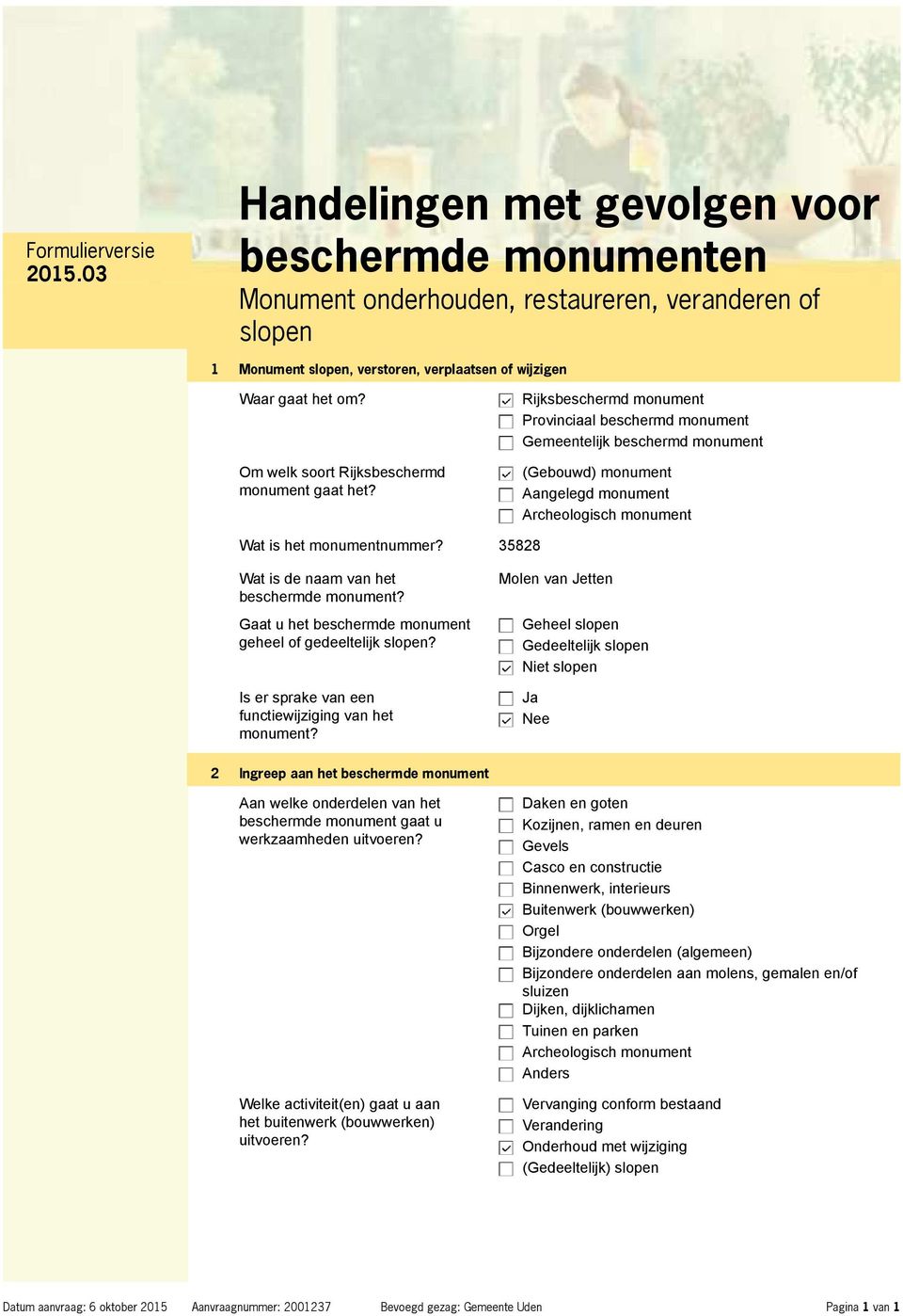 Rijksbeschermd monument Provinciaal beschermd monument Gemeentelijk beschermd monument (Gebouwd) monument Aangelegd monument Archeologisch monument Wat is het monumentnummer?