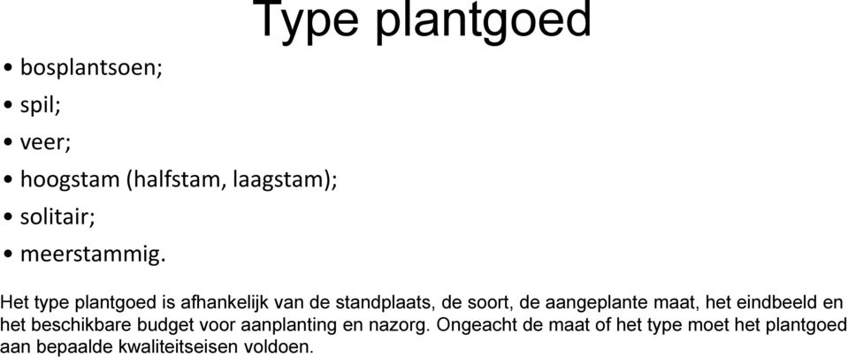 aangeplante maat, het eindbeeld en het beschikbare budget voor aanplanting en