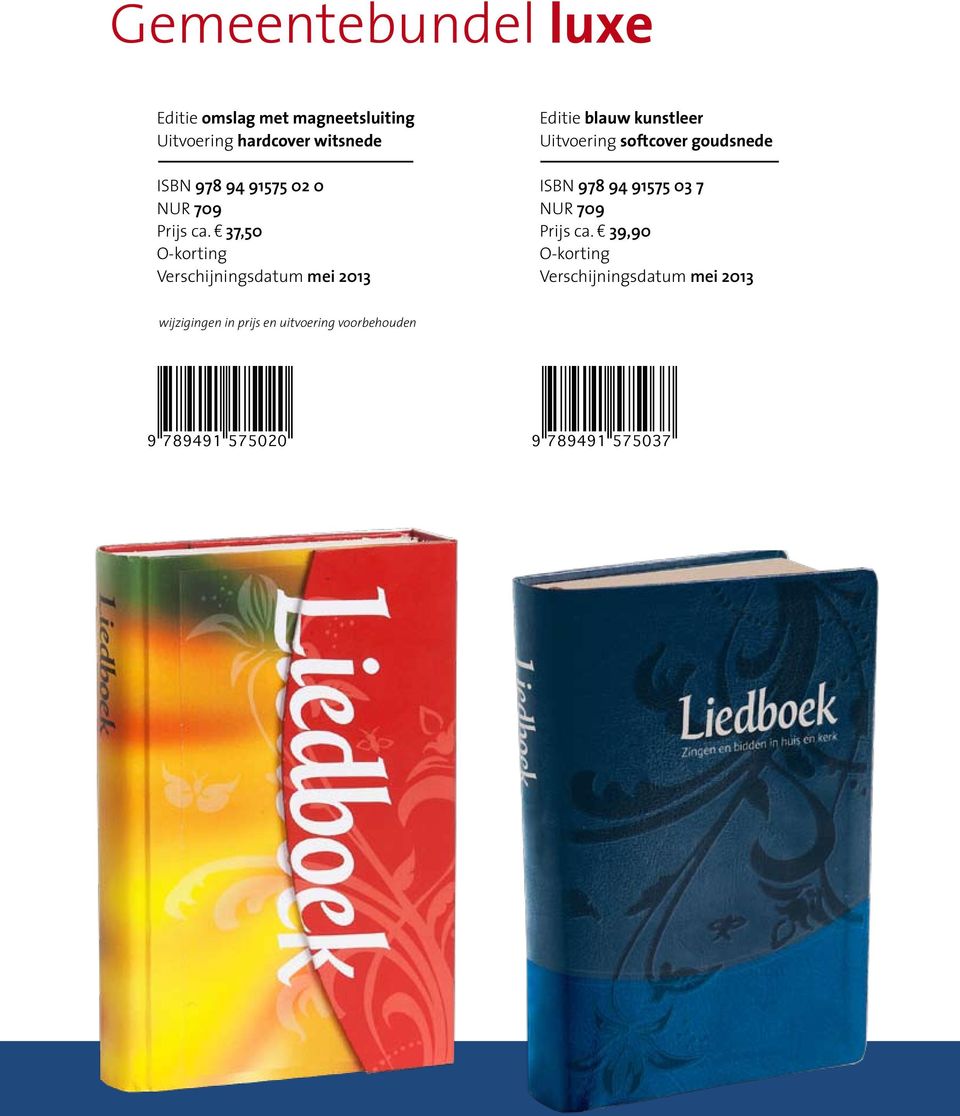 m 37,50 Editie blauw kunstleer Uitvoering softcover goudsnede ISBN 978 94