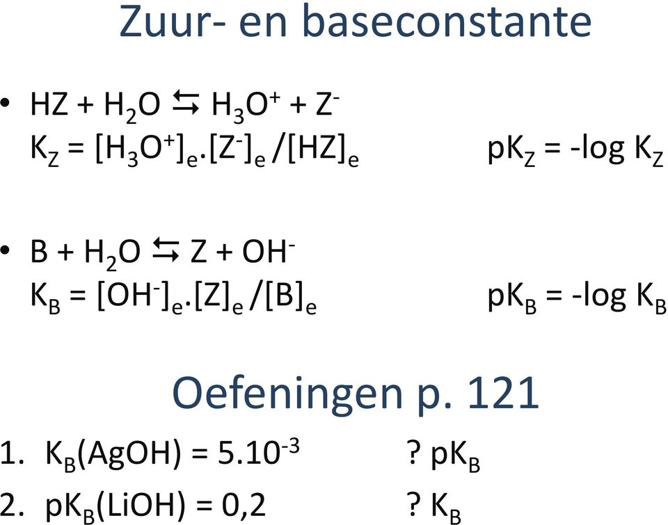 [z - ] e /[HZ] e pk Z = -log K Z B + H - 2 O Z + OH K B =