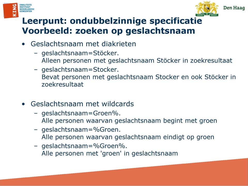 Bevat personen met geslachtsnaam Stocker en ook Stöcker in zoekresultaat Geslachtsnaam met wildcards geslachtsnaam=groen%.