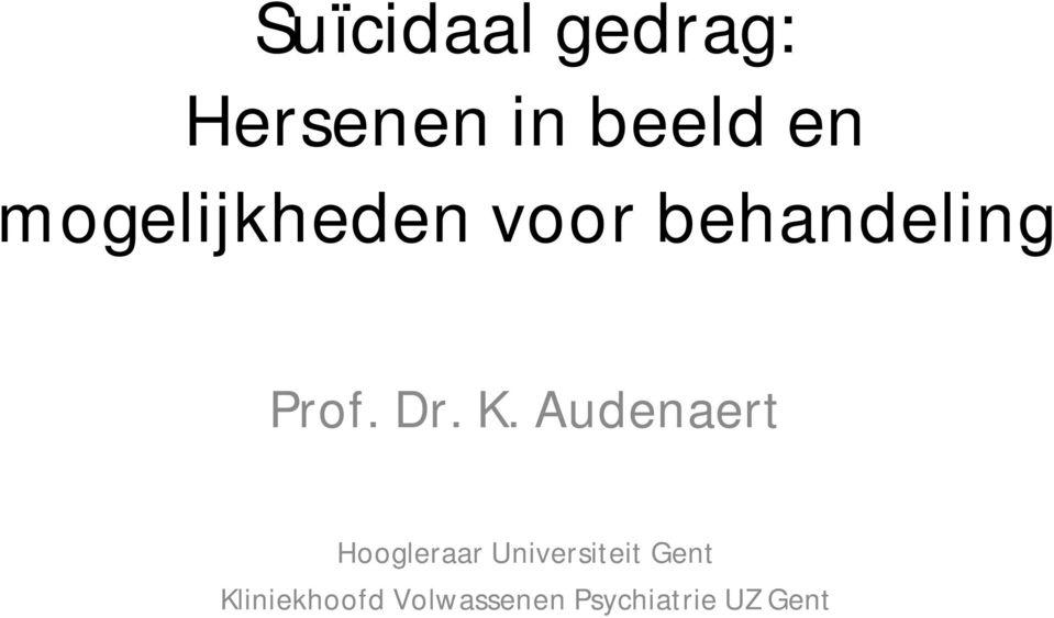 K. Audenaert Hoogleraar Universiteit Gent