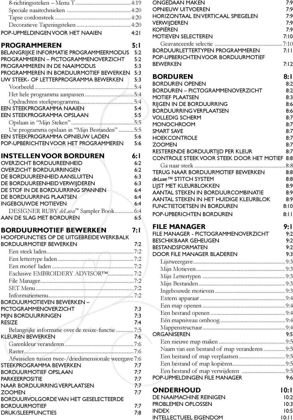 Borduurmotief bewerken 5:3 Uw steek- of letterprogramma bewerken 5:3 Voorbeeld...5:4 Het hele programma aanpassen...5:4 Opdrachten steekprogramma.