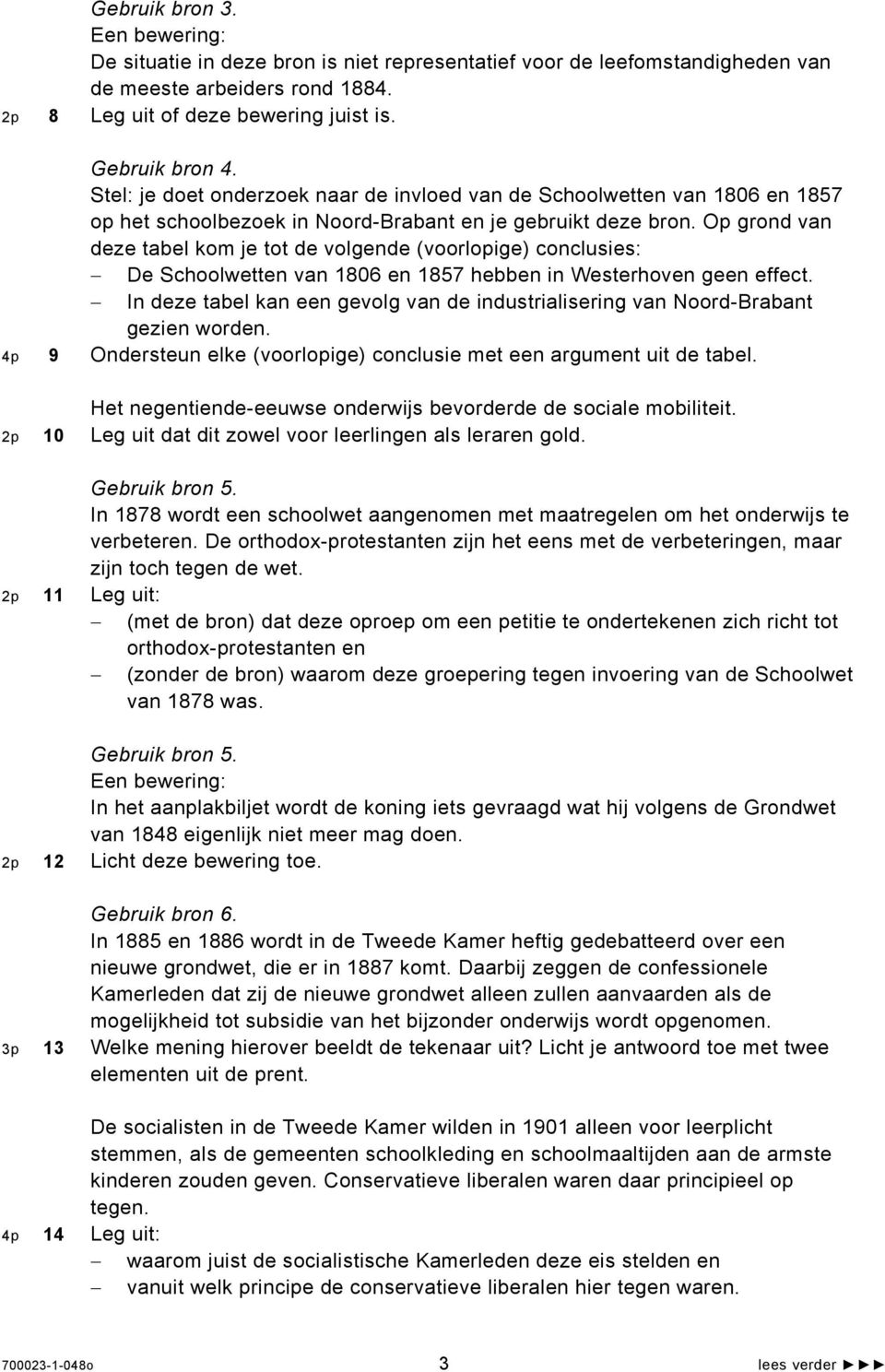 Op grond van deze tabel kom je tot de volgende (voorlopige) conclusies: De Schoolwetten van 1806 en 1857 hebben in Westerhoven geen effect.